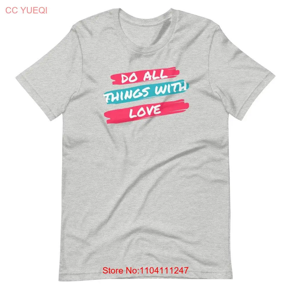 Do All Things with Love T Shirt Christian Bible Ministry Verse 1 Corinthians 13 long or short sleeves