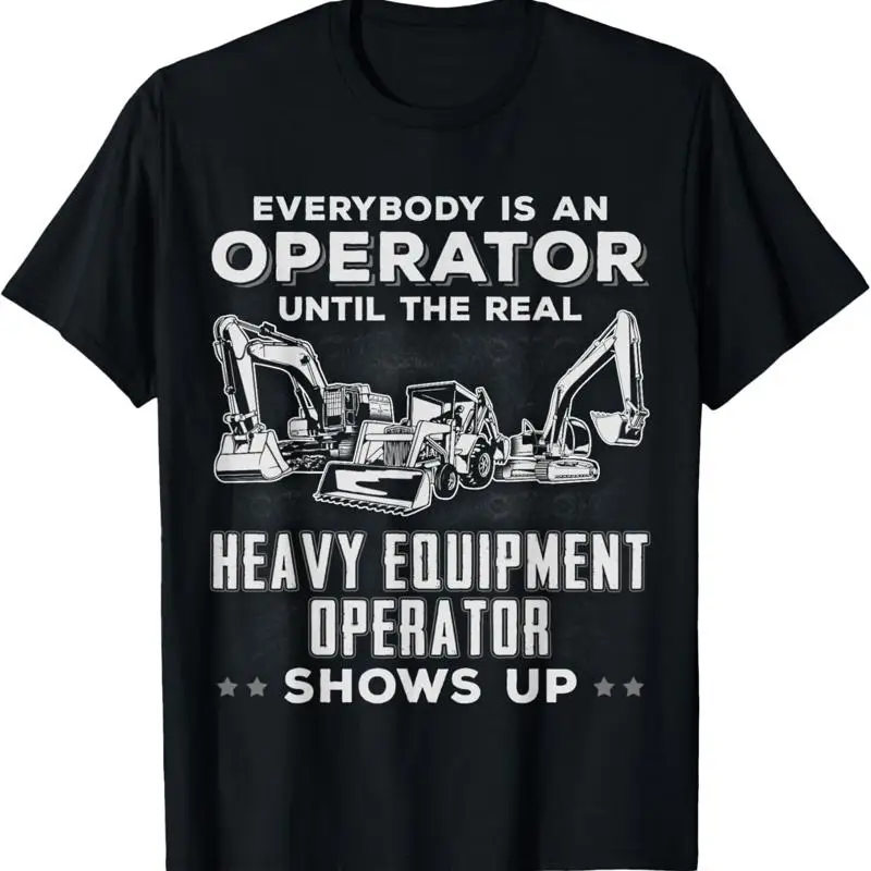 Funny Heavy Equipment Excavator Bulldozer Backhoe Operator T Shirt