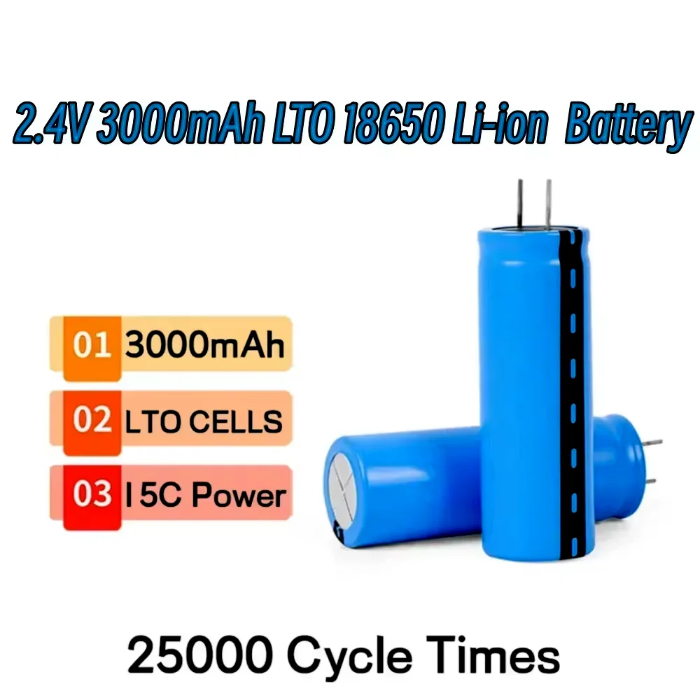 

LTO 18650 Lithium Battery 2.4V 3000mAh Titanic Acid Battery 15C Power Rechargeable Low Temperature Cell 25000 Cycles