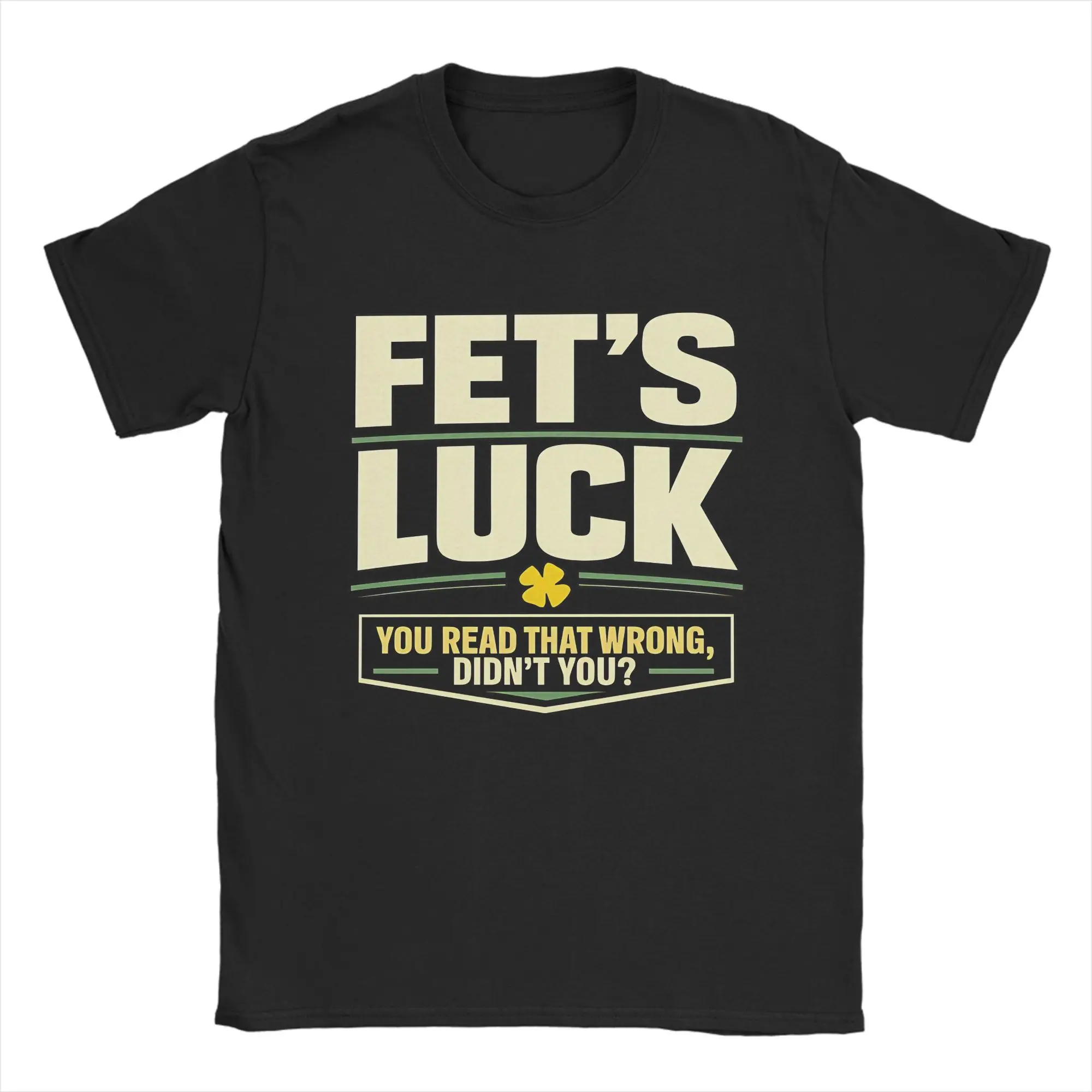 Men T-Shirts Fet’S Luck You Read That Wrong, Didn’T You Amazing Pure Tee Shirt Short Sleeve T Shirt Crewneck Top 2026 Summer