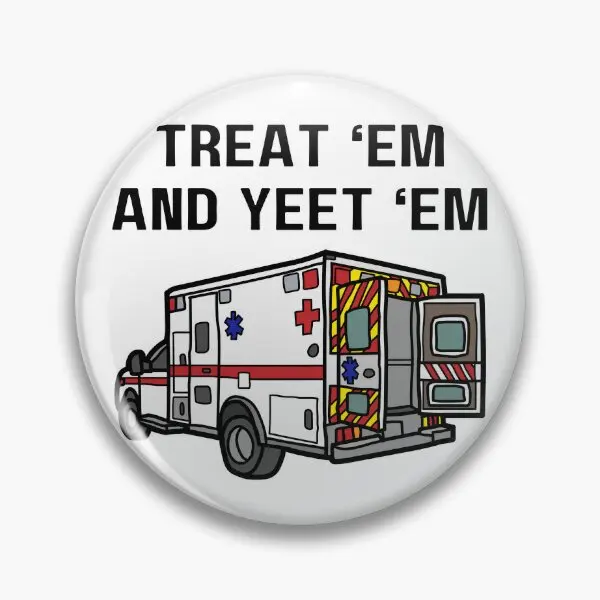 Treat Em And Yeet Em Ems Ambulance  Soft Button Pin Lover Metal Collar Fashion Cute Clothes Women Cartoon Gift Badge Lapel Pin