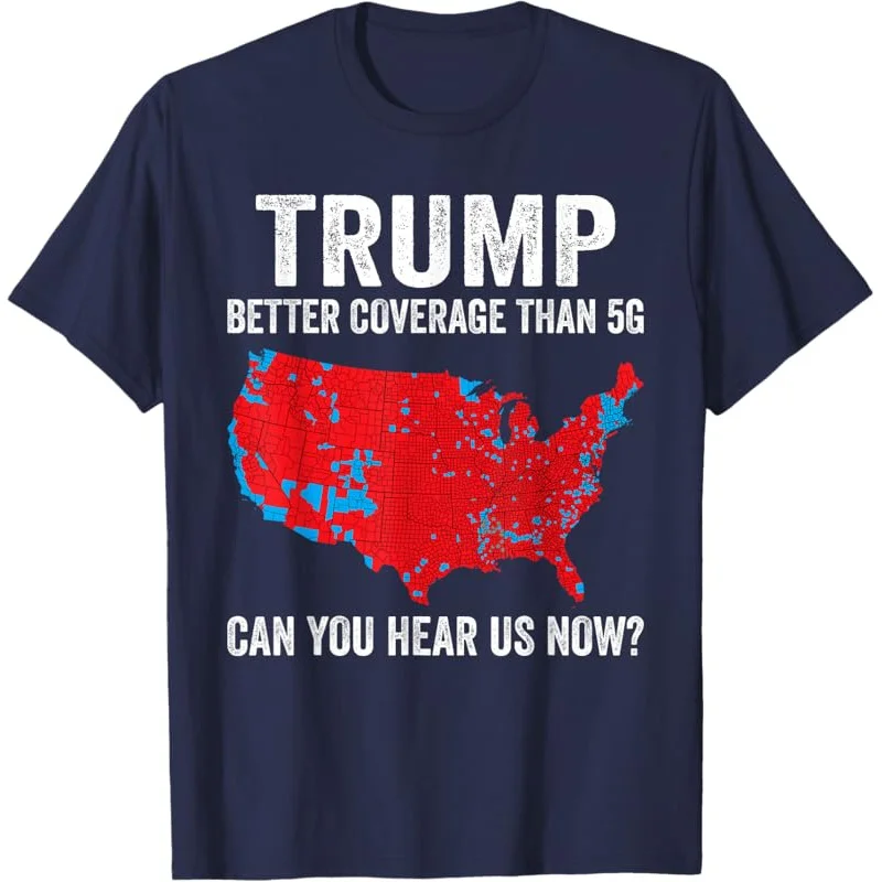 2025 Trump Better Coverage Than 5G Can You Hear us Now Politics T-Shirt