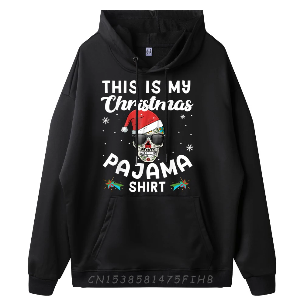 Day of The Dead Sugar Skull Xmas This Is My Christmas Pajama Black Hoodies Hoodie Graphic