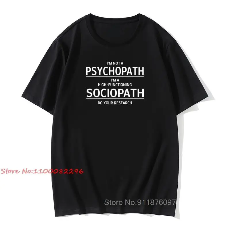 Men Tops Tee I'm Not A Psychopath I'm A High Functioning Sociopath Do Your Research Graphic Funny Cotton T Shirt T-shirt Tshirt