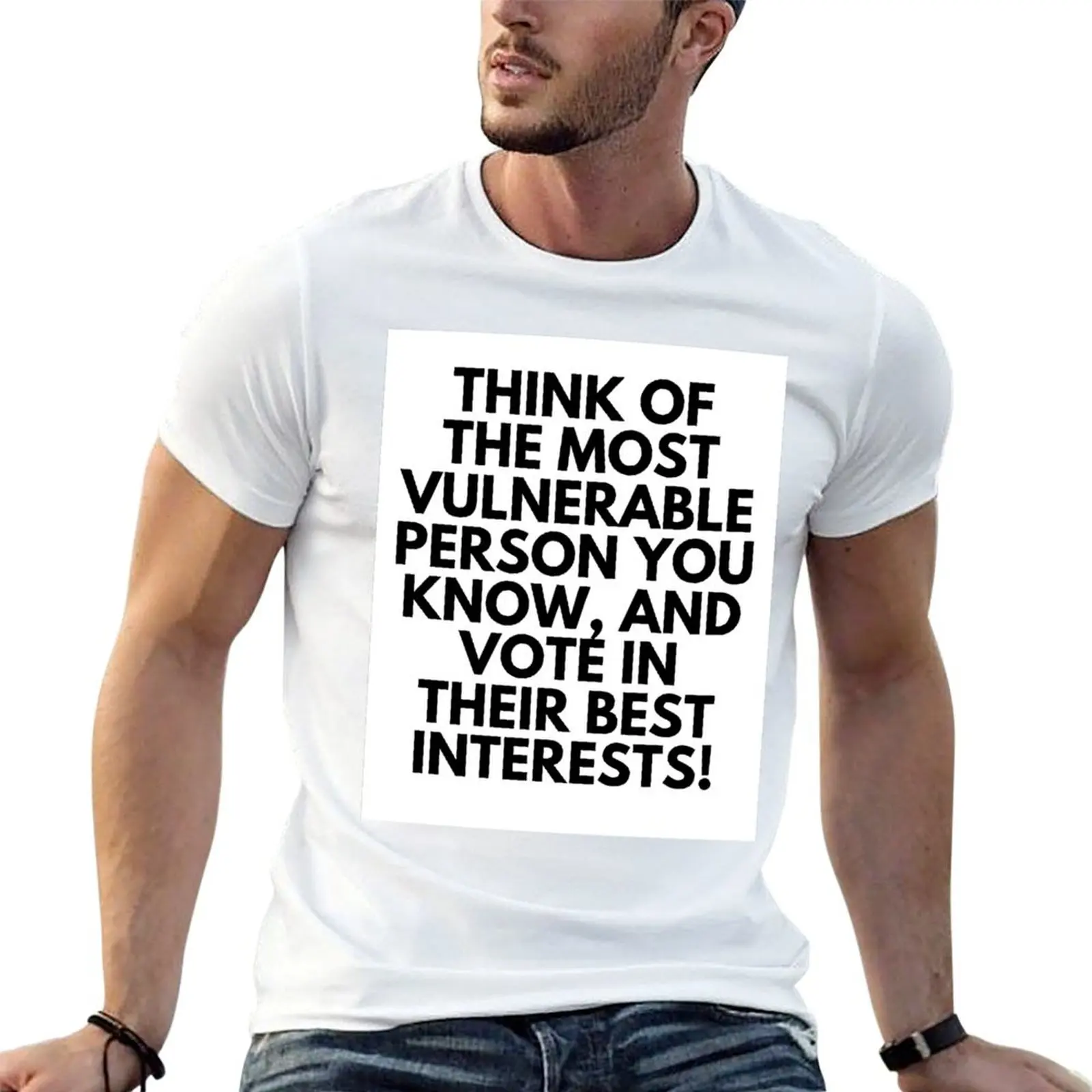 Pensez à la personne la plus vulnérable que vous connaissez, et votez dans ses intérêts ! T-shirt décontracté pour tous les jours