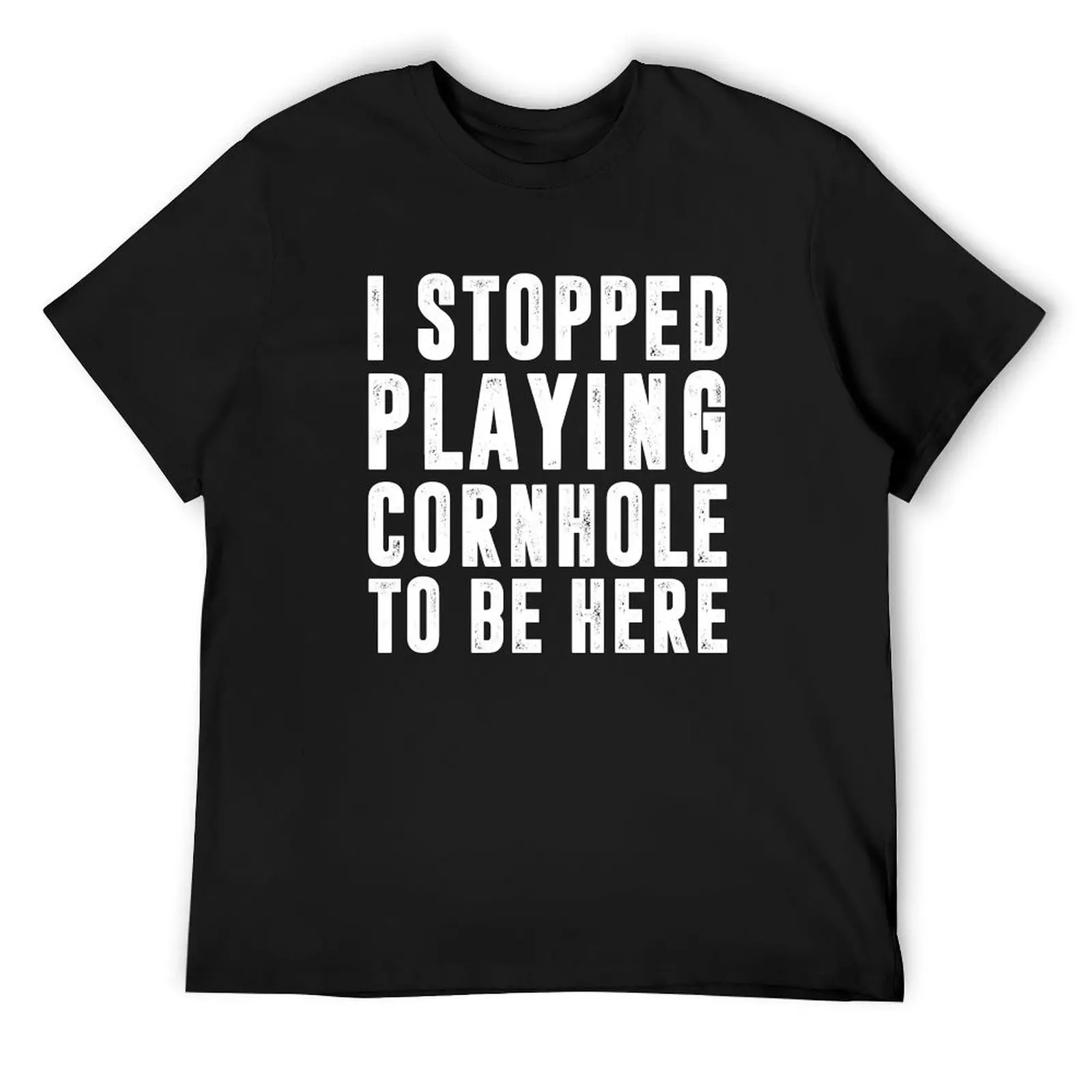 

I Stopped Playing Cornhole To Be Here, Funny Cornhole Design, Cornhole Quote T-Shirt shirts graphic tees tshirts for men