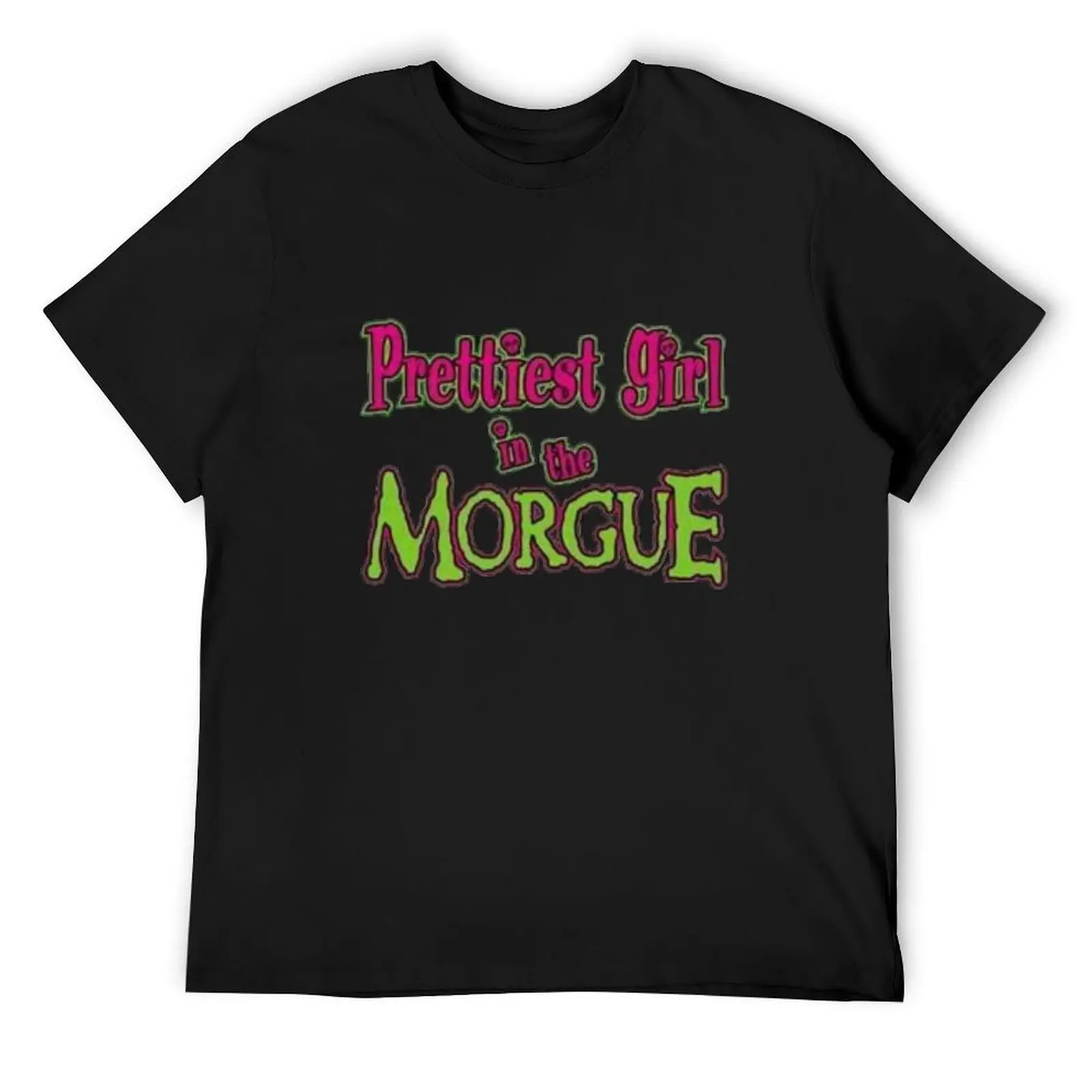 Prettiest girl in the morgue T-Shirt graphics vintage clothes tees street wear compression shirt men