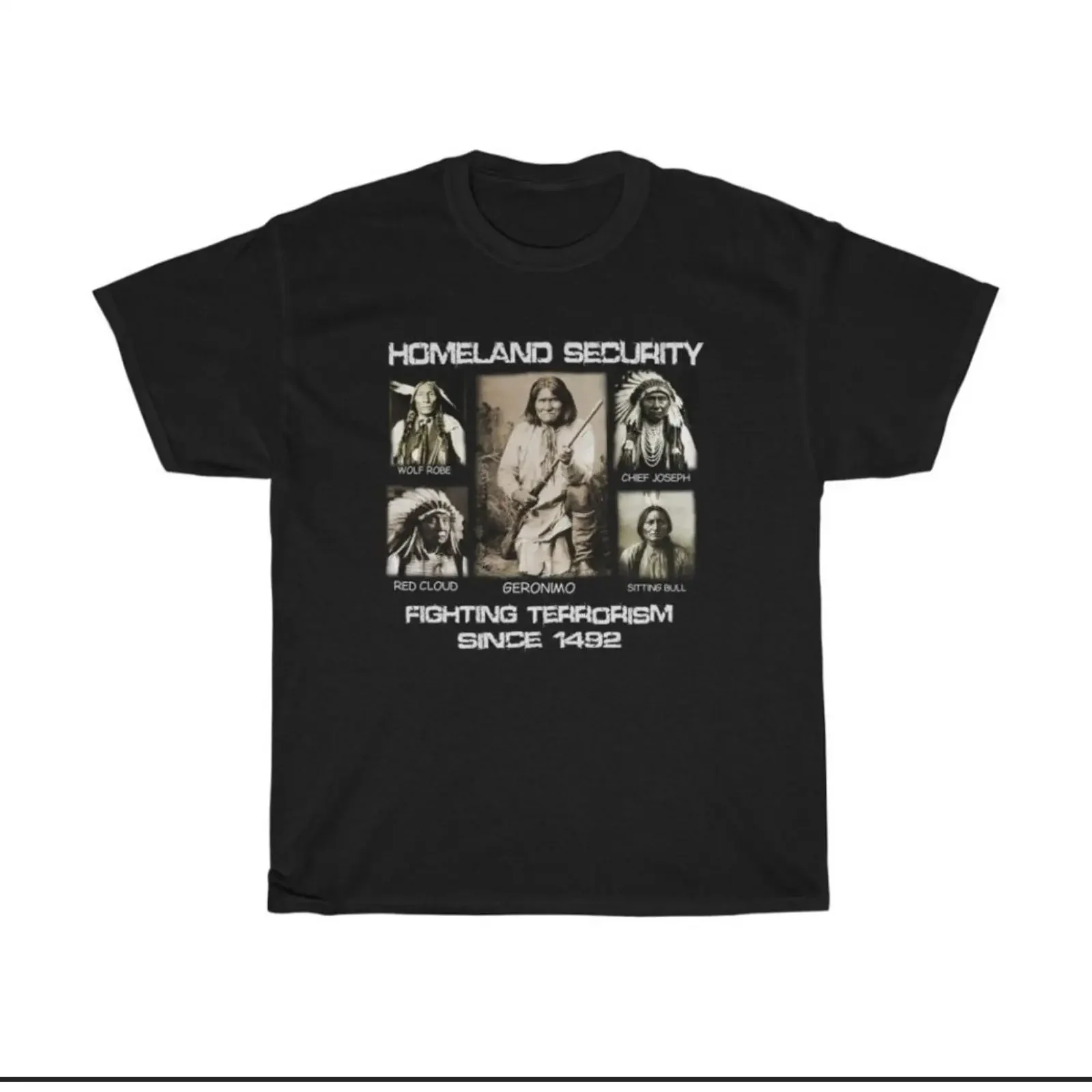 Homeland Security Fighting Terrorism Since 1492 100 Cotton Men's T Shirt Geronimo Sitting Bull Red Cloud Chief Joseph vintage