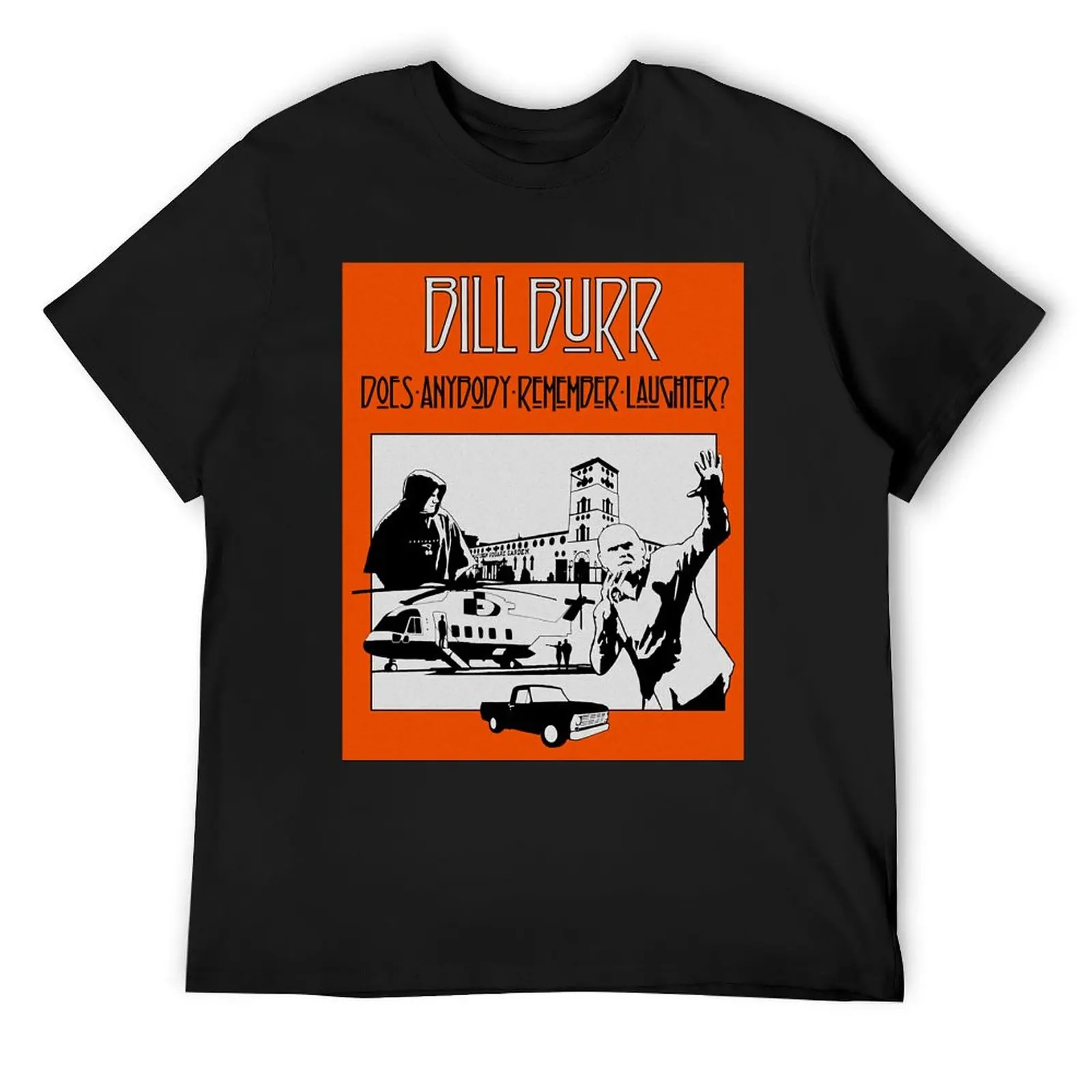 

bill burr does anybody remember For Fans T-Shirt Funny t-shirts luxury designer funny meme t-shirts mens cotton t shirts
