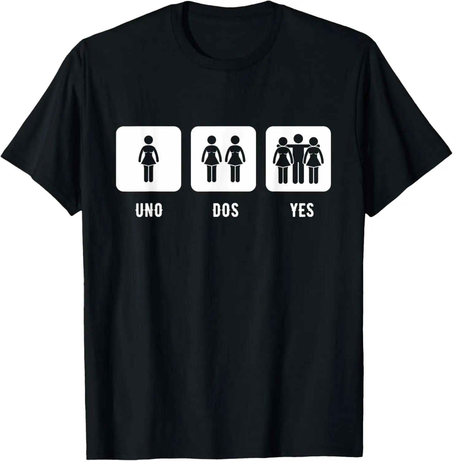 

Uno Dos Yes Funny Sarcasm Humor Unisex Gift T-Shirt