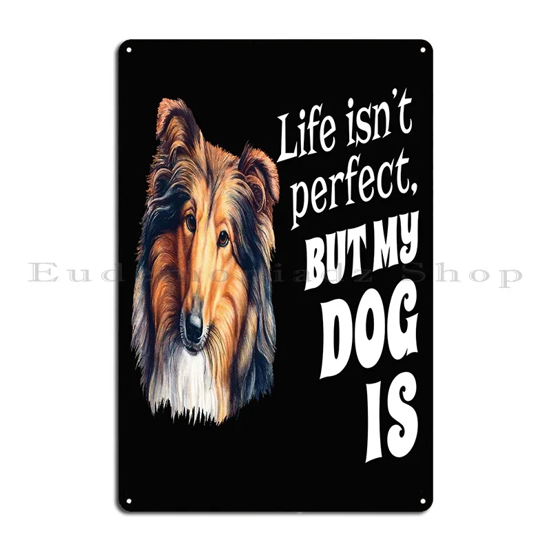 La Vie Nest Pas Parfaite Mais Mon Chien Lest Metal Plaque Poster Designing Poster Wall Decor Designing Classic Tin Sign Poster