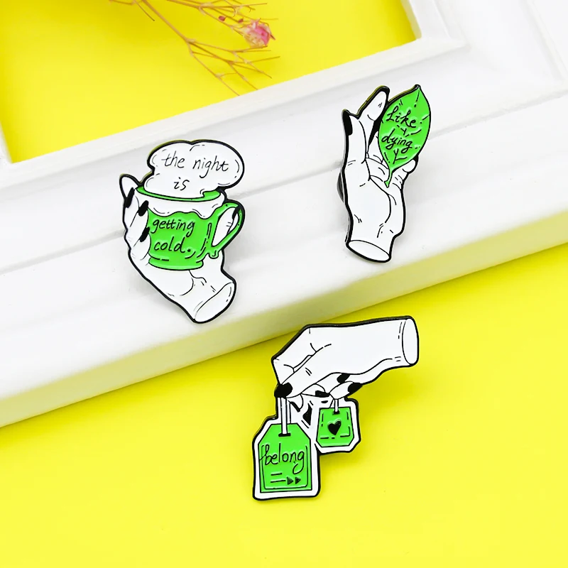 Green Tea Enamel Pin Drink Tea Time Like dying Belong Wizard hand Brooches Bags Badge Jewelry for Friend Gift Punk White hand