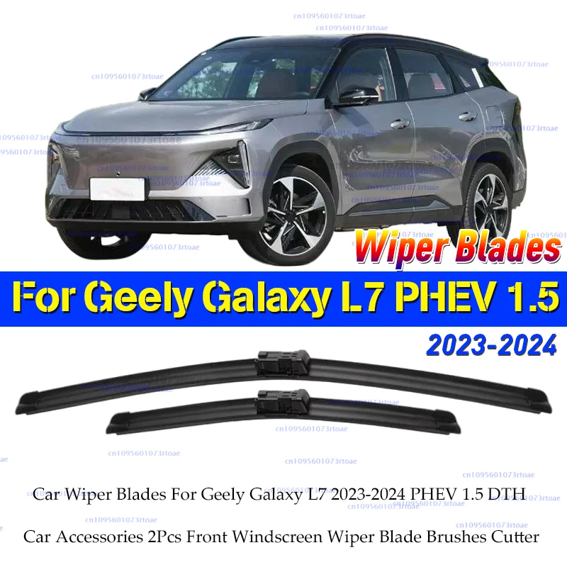 

Car Wiper Blades For Geely Galaxy L7 2023-2024 PHEV 1.5 DTH Car Accessories 2Pcs Front Windscreen Wiper Blade Brushes Cutter