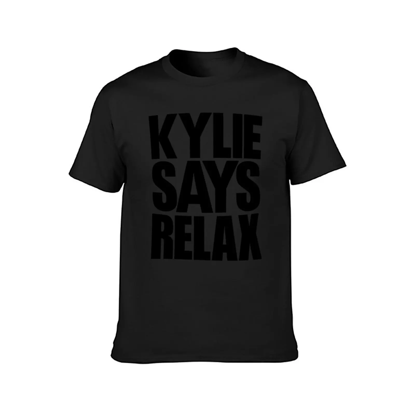 Kylie Minogue - Kylie Says Relax (black text) T-Shirt cute clothes summer top mens t shirt