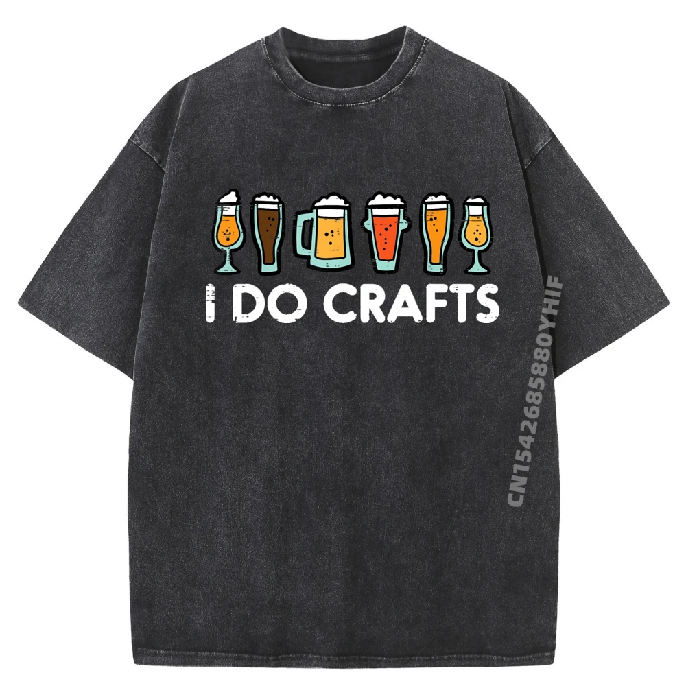

I Do Crafts Beer Funny Oktoberfest Homebrew Men Women Dad Funny T Shirts Men Adult Washed Shirt Mens Clothing