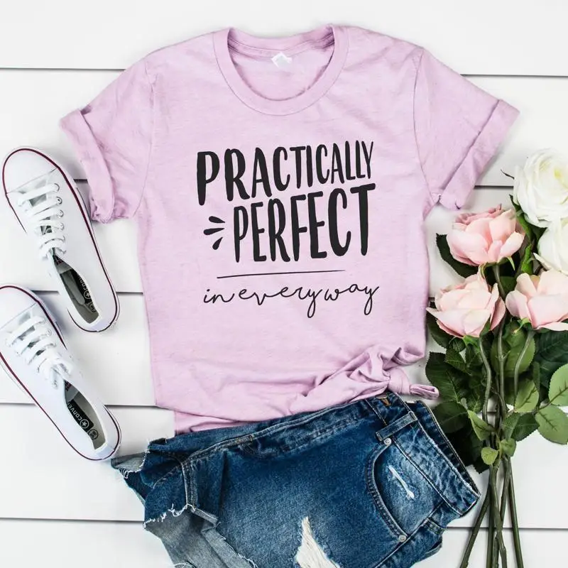 Practically Perfect In Every Way Inspirational T Shirt Mothers Day Quotes S