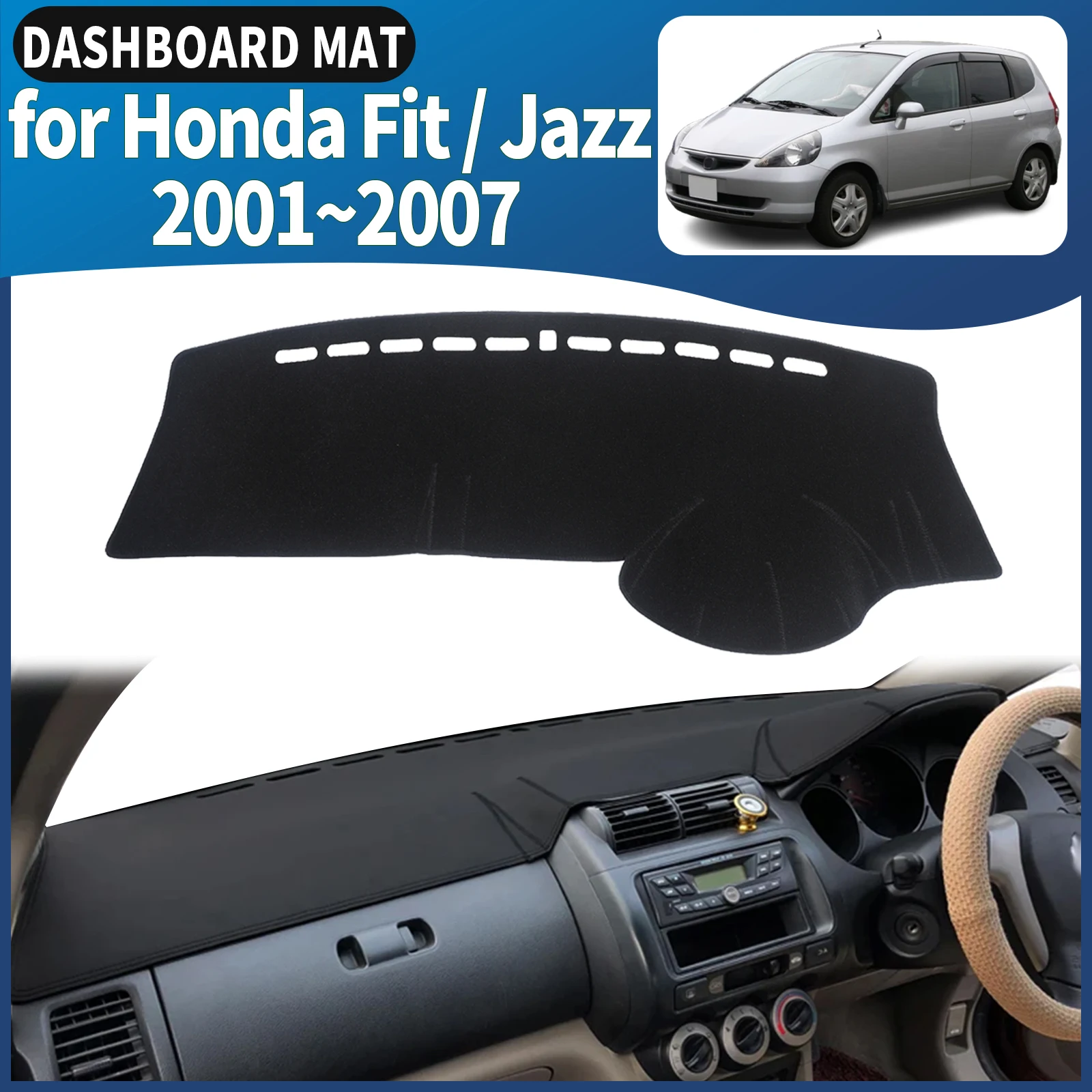 fit for Honda Fit Jazz 2001 2002 2003 2004~2007 Dashmat Dashboard Cover Pad DashMat Sunshade Car Accessories Protective Carpet