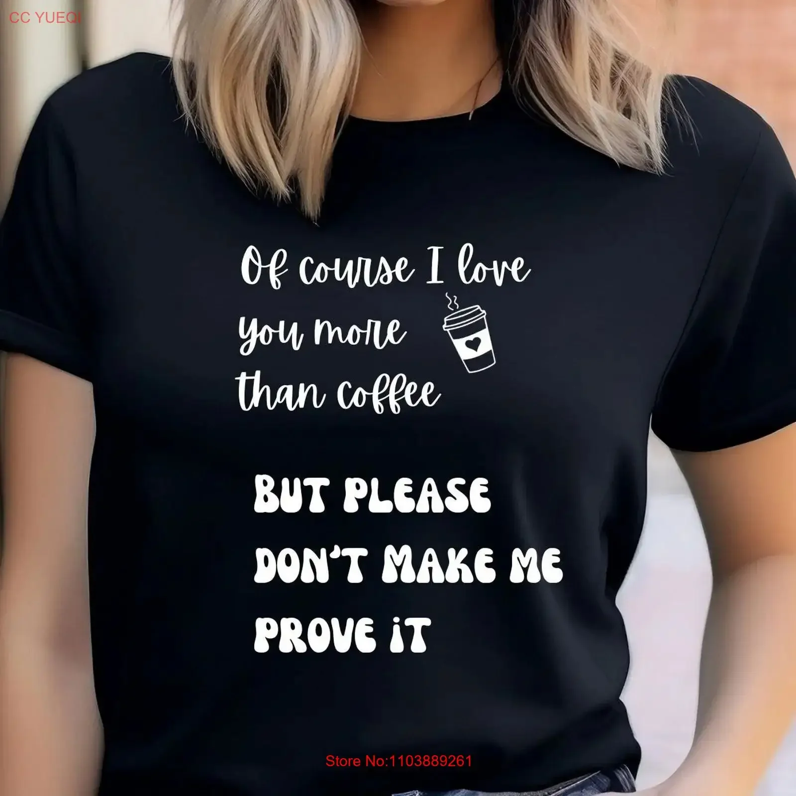 Bien sûr, je t'aime plus que le café, t-shirt, mais s'il te plaît, ne me demande pas de le prouver, t-shirt pour les amoureux, cadeau pour femme, haut pour mari, vintage
