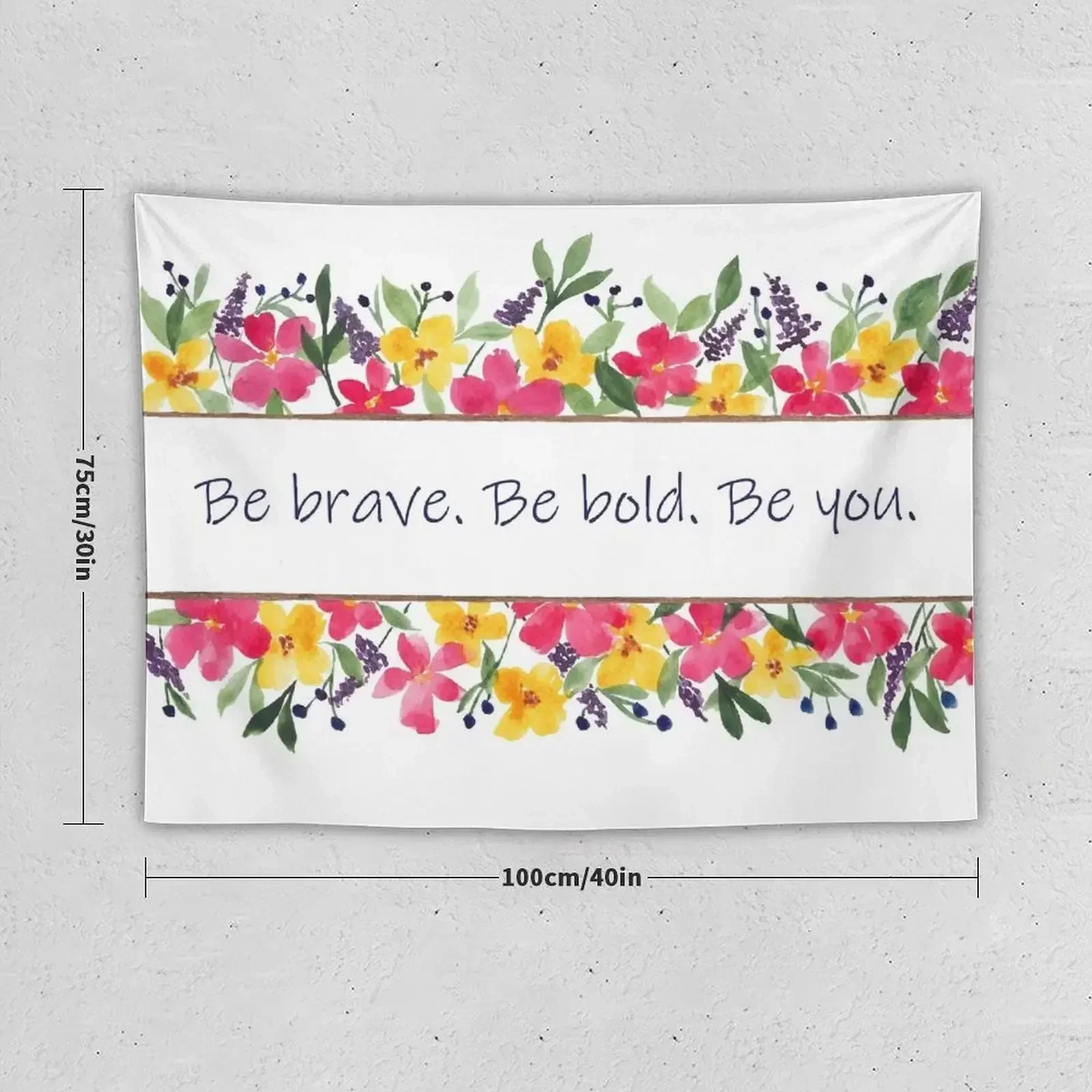 Be brave. Be bold. Be you. Watercolor Painting Tapestry Room Decorations Aesthetic Cute Decor Tapestry