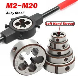 1Pcs Thread Die Left Hand Metric Round Die M2 M2.5 M3 M4 M5 M6 M8 M12 M14 ~ M20 Alloy Steel Metal Cutting Tools,Pitch 0.4~2.5mm