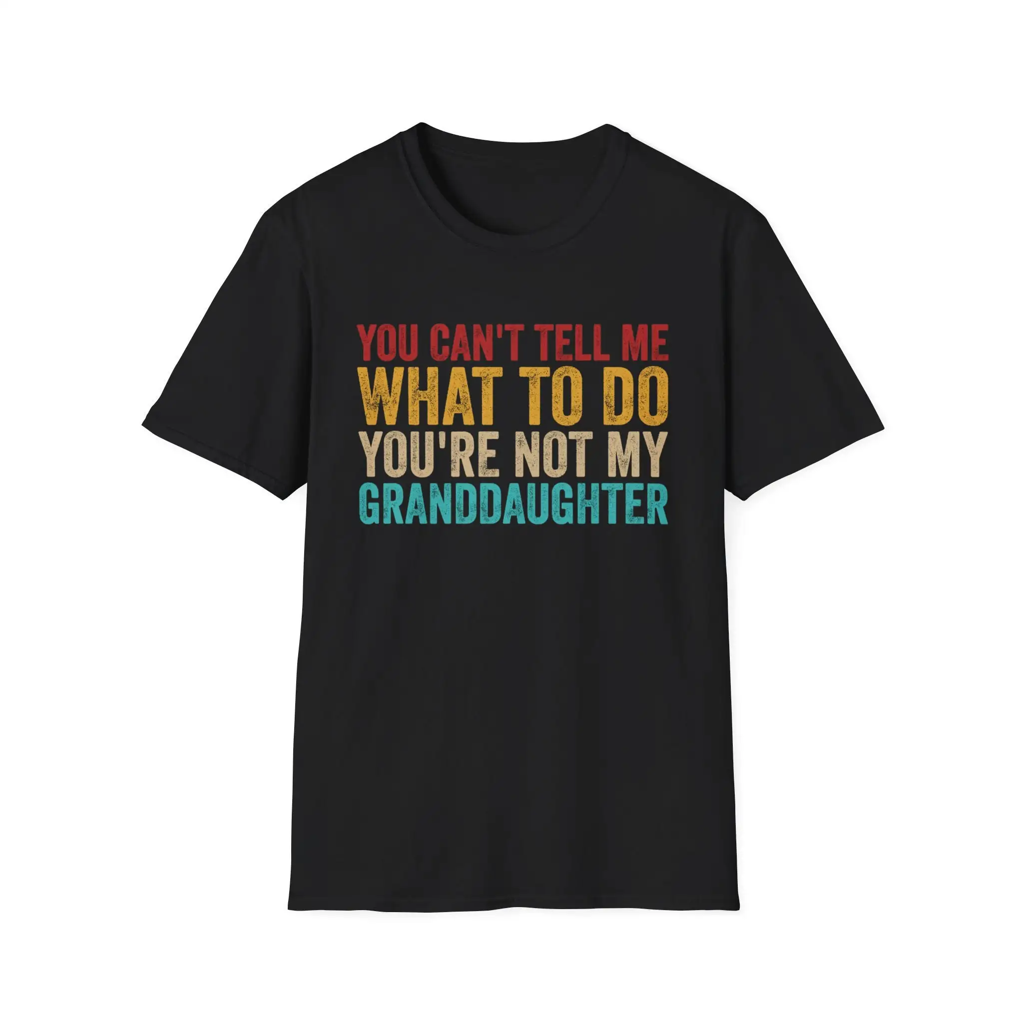 You Can'T Tell Me What To Do You'Re Not My Granddaughter Vintage Cool Grandpa Quotes T Shirt