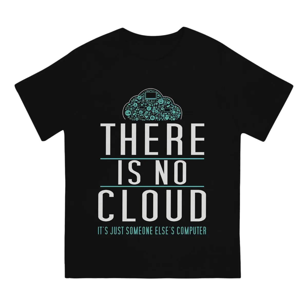 There Is No Cloud TShirt for Men Just Someone Else's Computer Basic Summer Tee T Shirt Novelty Trendy Fluffy