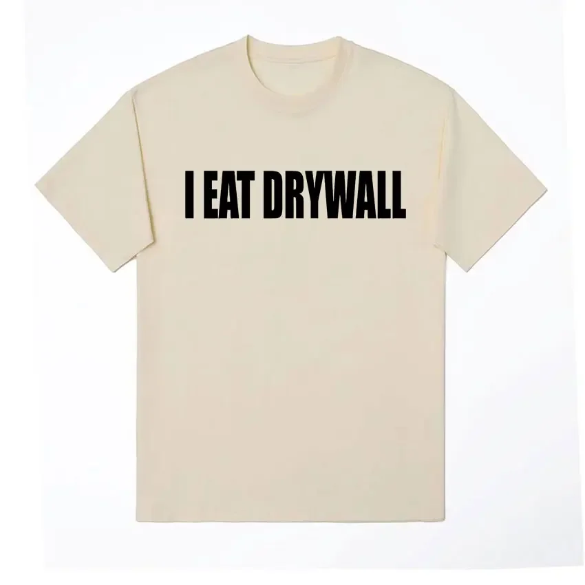 Funny Meme Print T Shirt I EAT DRYWALL Joke Tops Short Sleeve T-shirts Summer Men Women Fashion Casual Cotton Oversized T-shirt