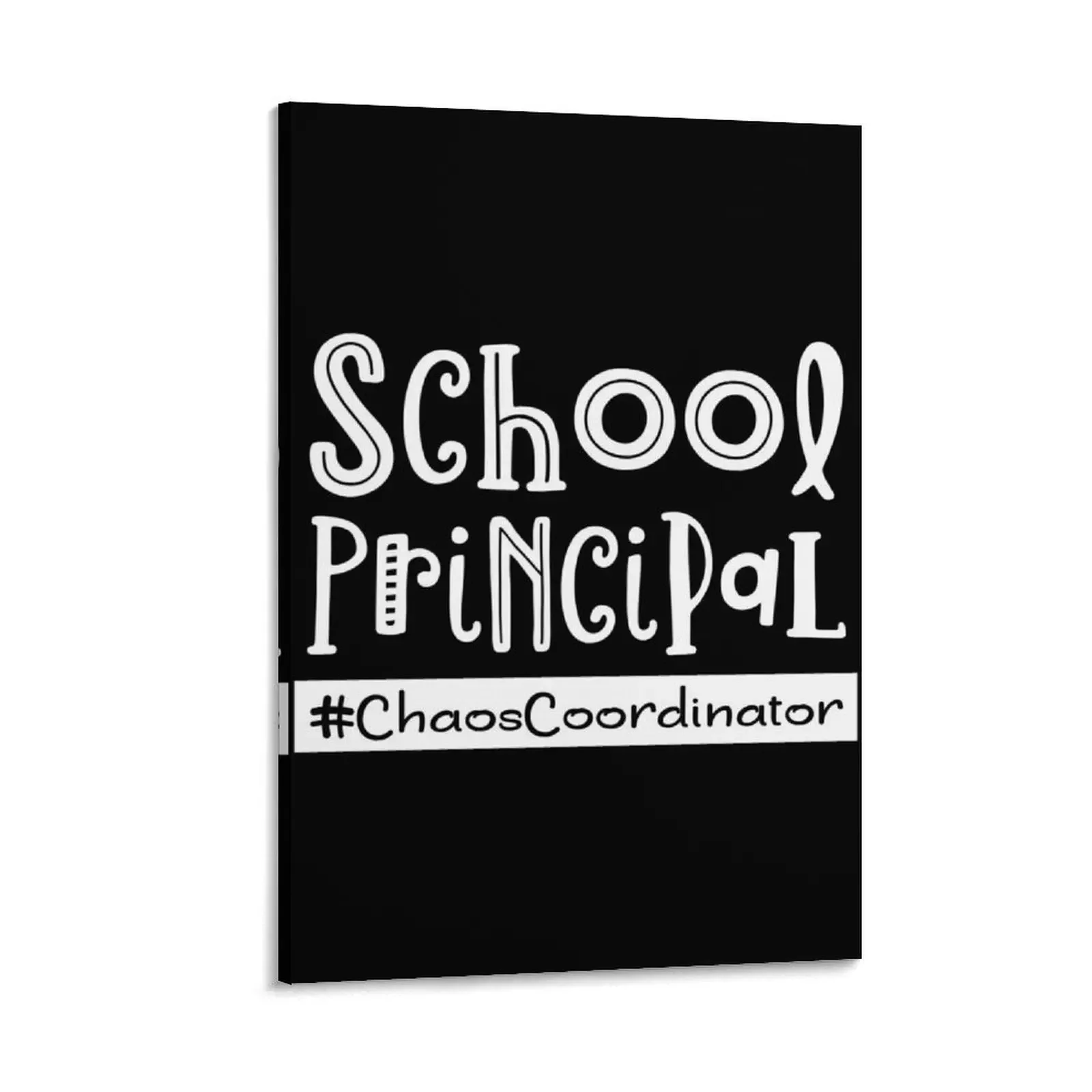 

School Principal Chaos Coordinator Funny Quote Saying Gift design Canvas Painting ornaments for home Decorative picture
