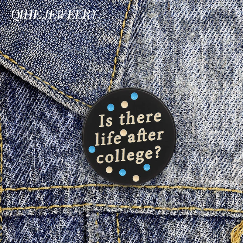 Is There Life After College? Badge Enamel Pin Funny Anxiety Humor Graduation Quote Brooch for Students Backpack Decoration Gifts