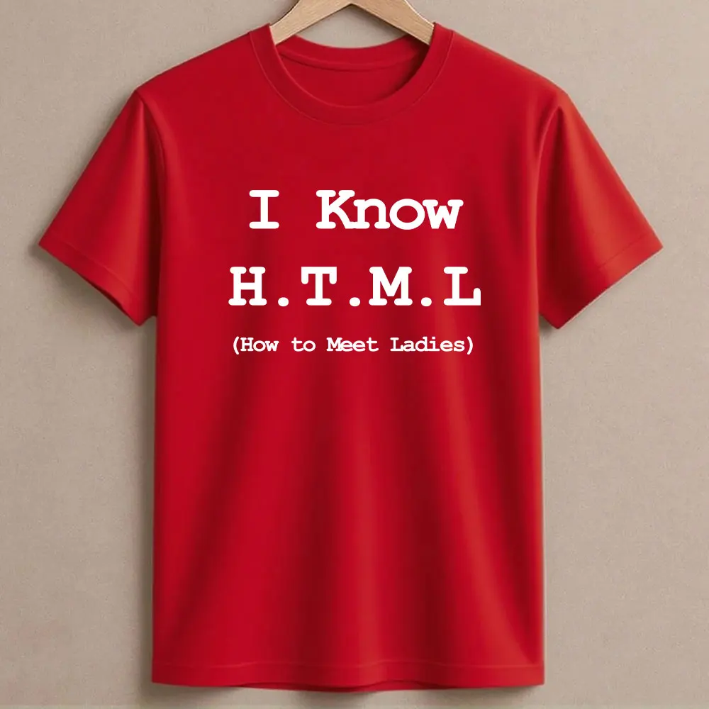 I Know HTML How To Meet Ladies Programmer Funny Tee Geek Joke Man Clothing T-Shirt Hipster Streetwear Casual Summer Fashion Tees