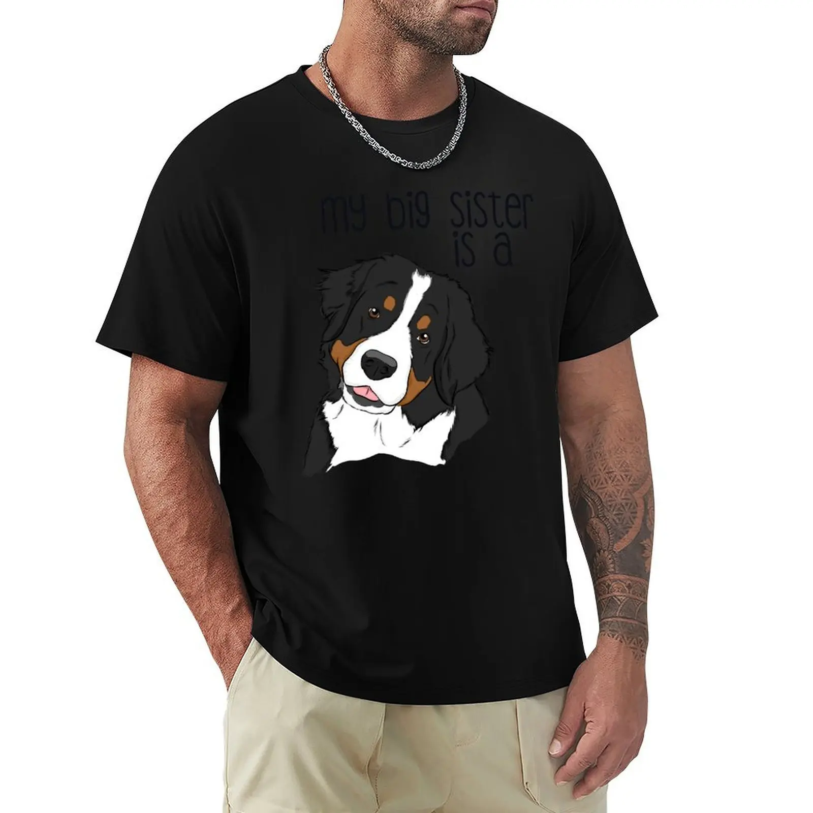 My Big Sister - Bernese Mountain Dog T-Shirt funny meme t-shirts graphic shirts anime figures mens plain t shirts