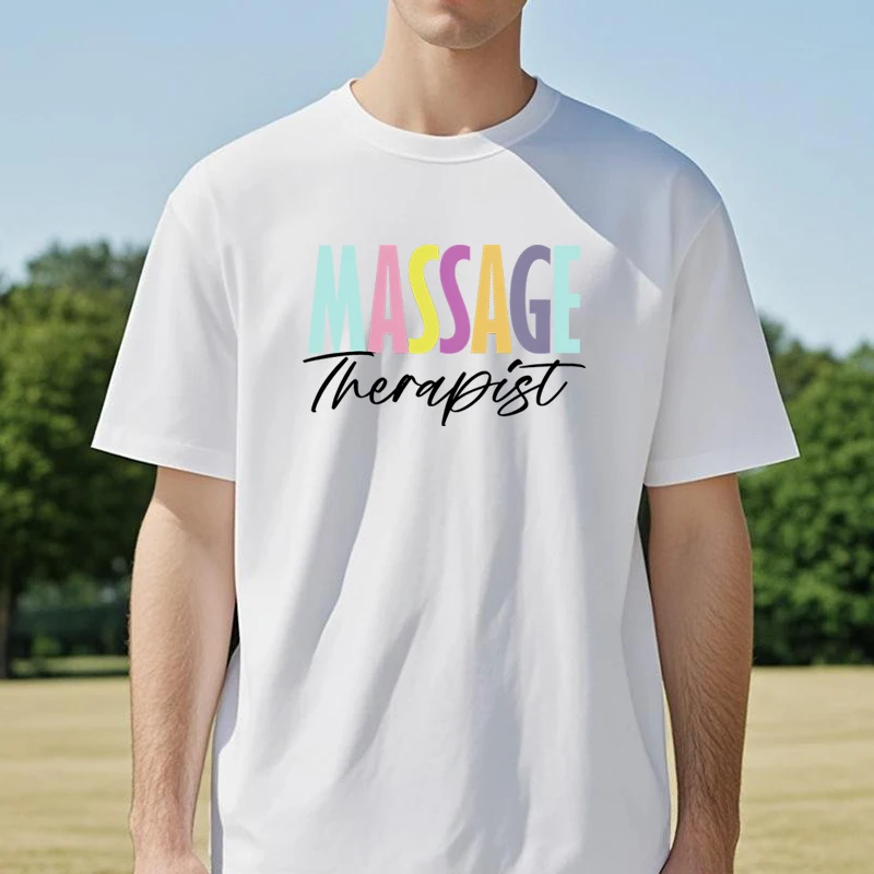

Massage Therapist Comfortable Beach Travel Party t shirt men women casual outdoor sports tee summer O-Neck Short Sleeve tshirt