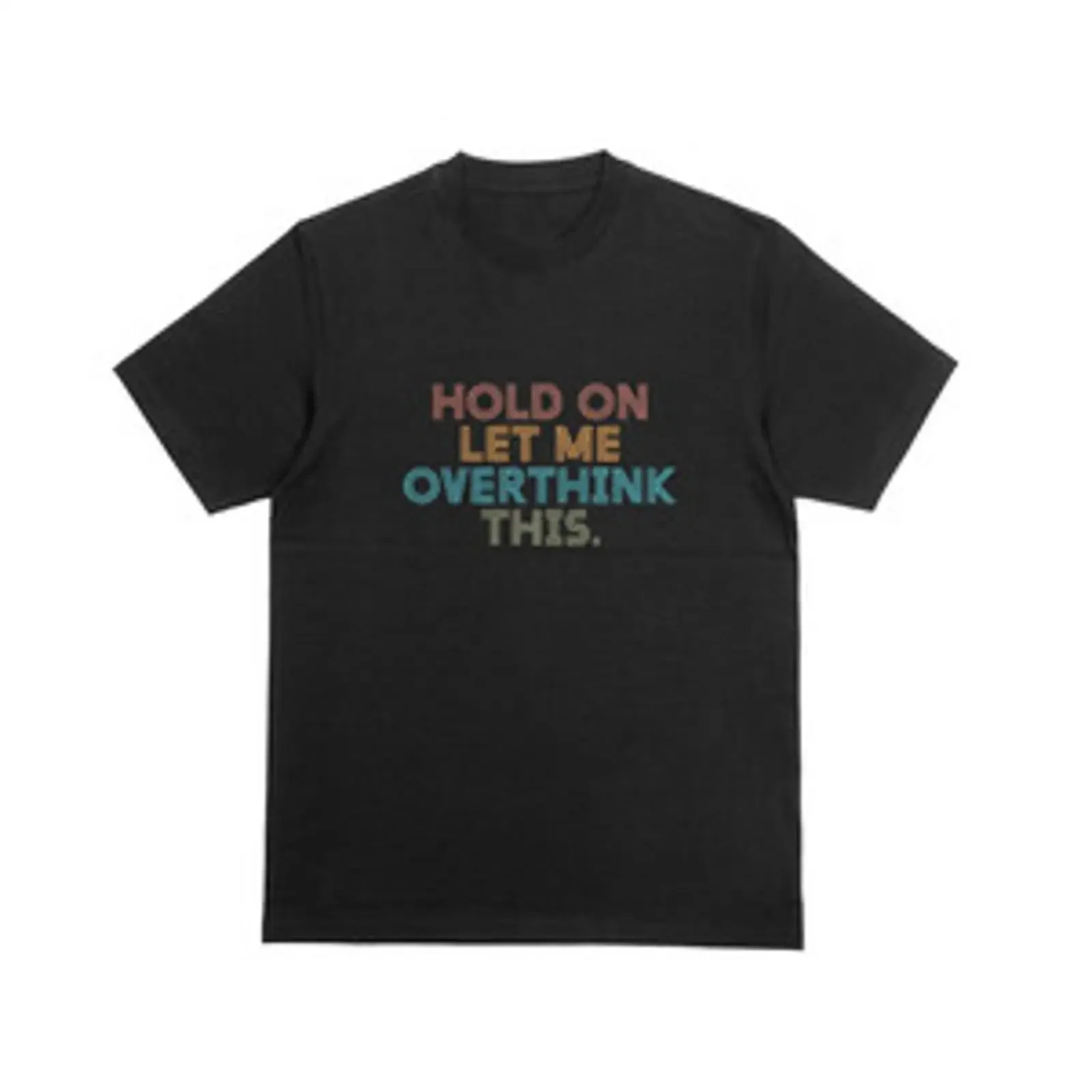 HOLD ON LET ME OVERTHINK THIS T Shirt lustig Angst Witz Neuheit 185 vintage Washed designer clothes graphic