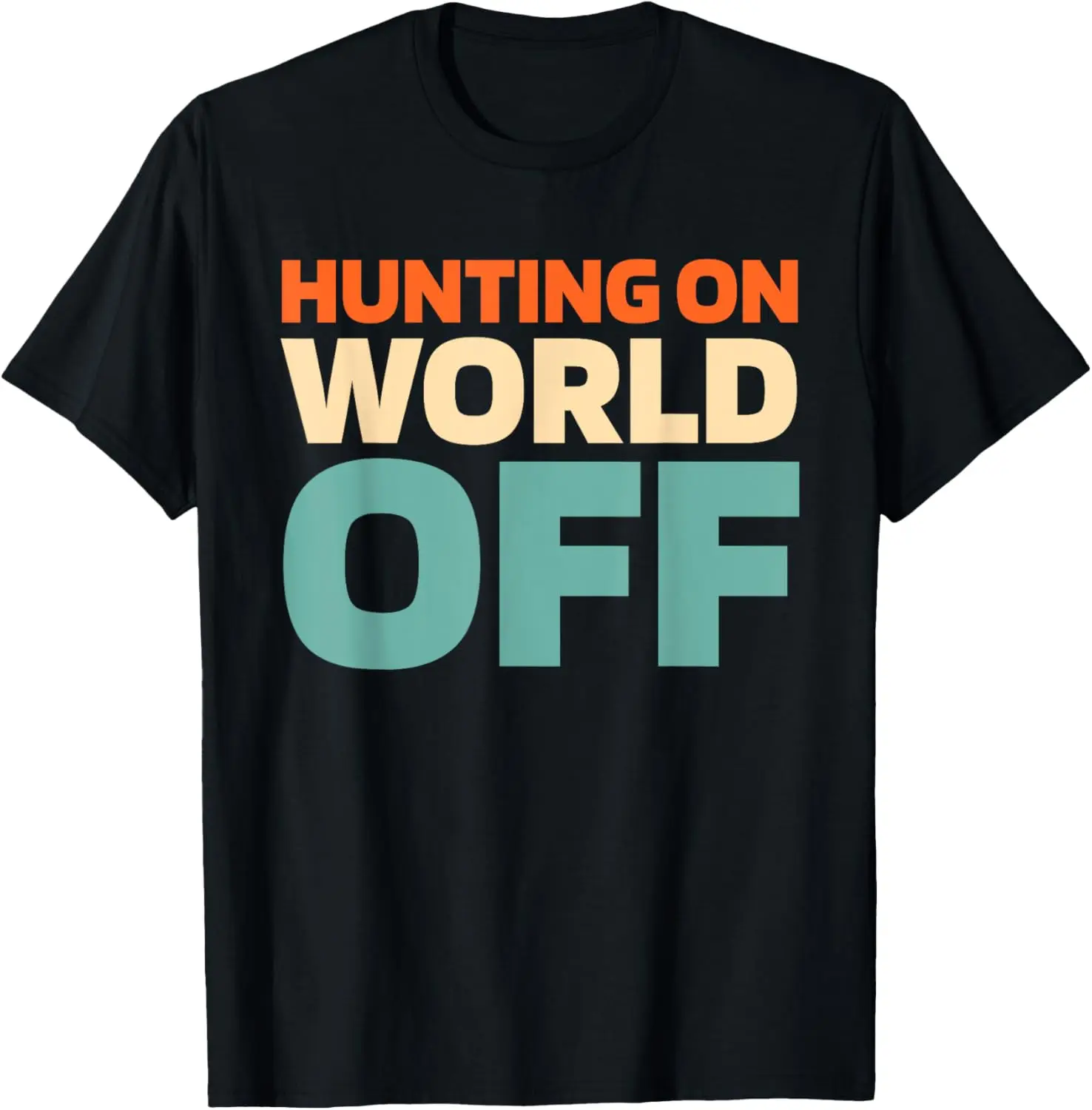 Retro Hunting Wildlife - Vintage Hunter Hunting On World Off T-Shirt