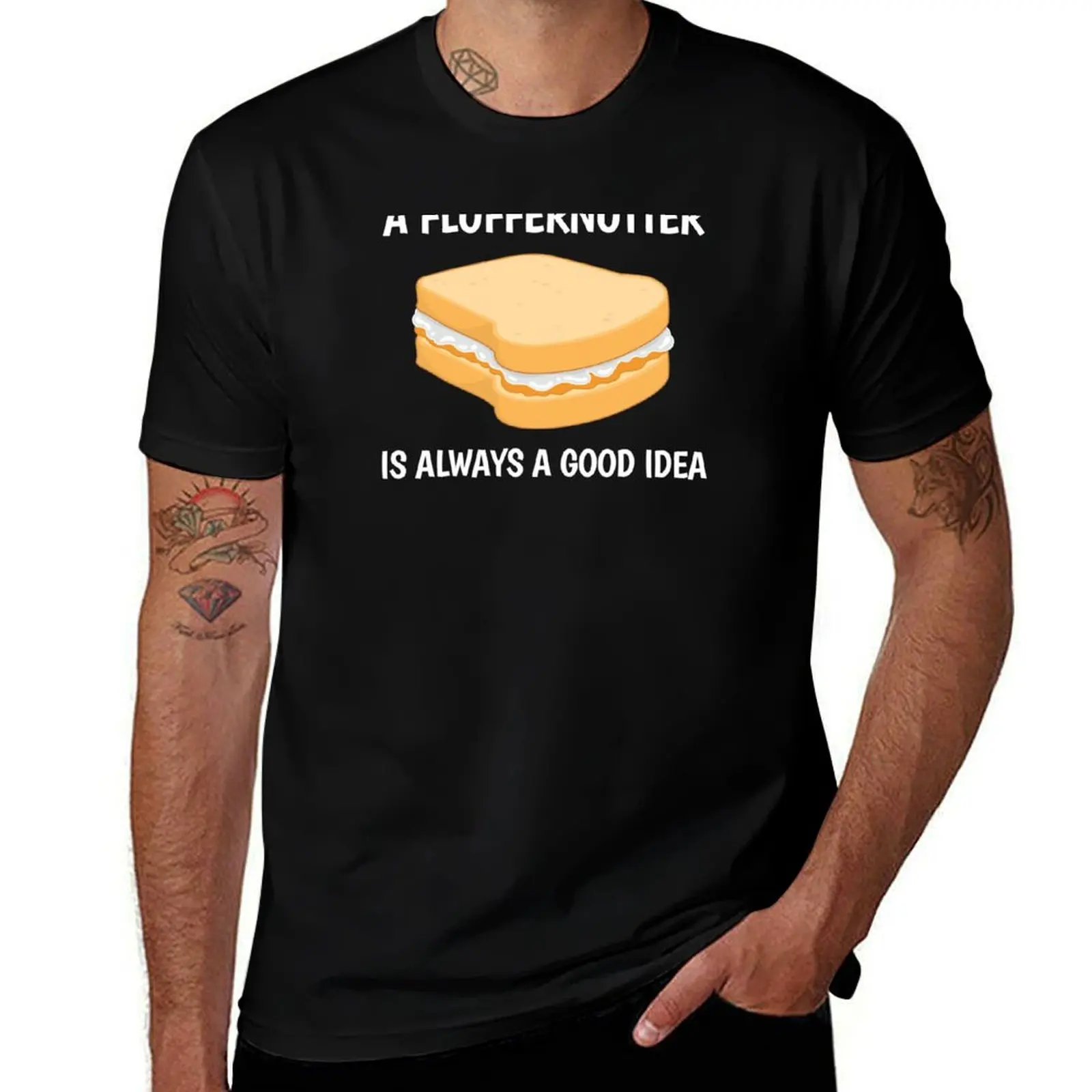 

Always A Good Idea Peanut Butter Fluffernutter print T-Shirt t shirts for man pack white cotton tshirt 100% T-Shirt