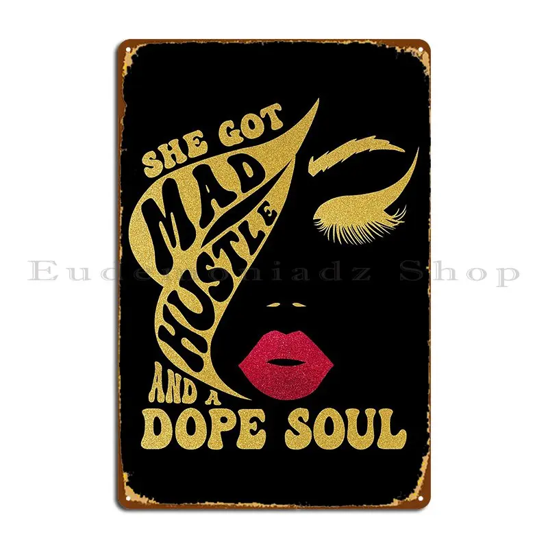 She Got Mad Hustle And A Dope Soul Red Lips Metal Plaque Poster Retro Garage Club Bar Personalized Wall Decor Tin Sign Poster