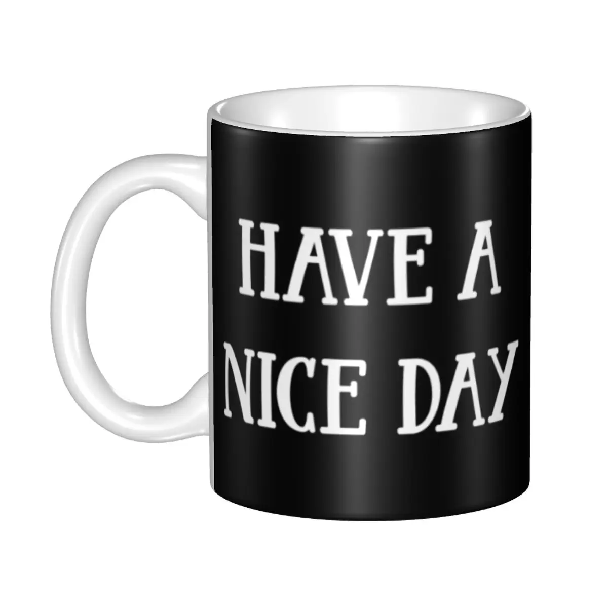 

Have A Nice Day Mugs Personalized Ceramic Coffee Mug Cup Creative Gift
