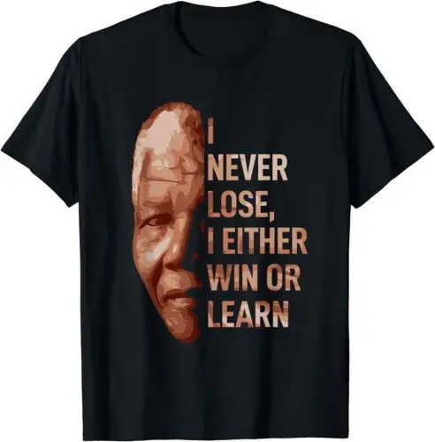 I Never Lose Either I Win Or I Learn Mandela's Motivational T-Shirt