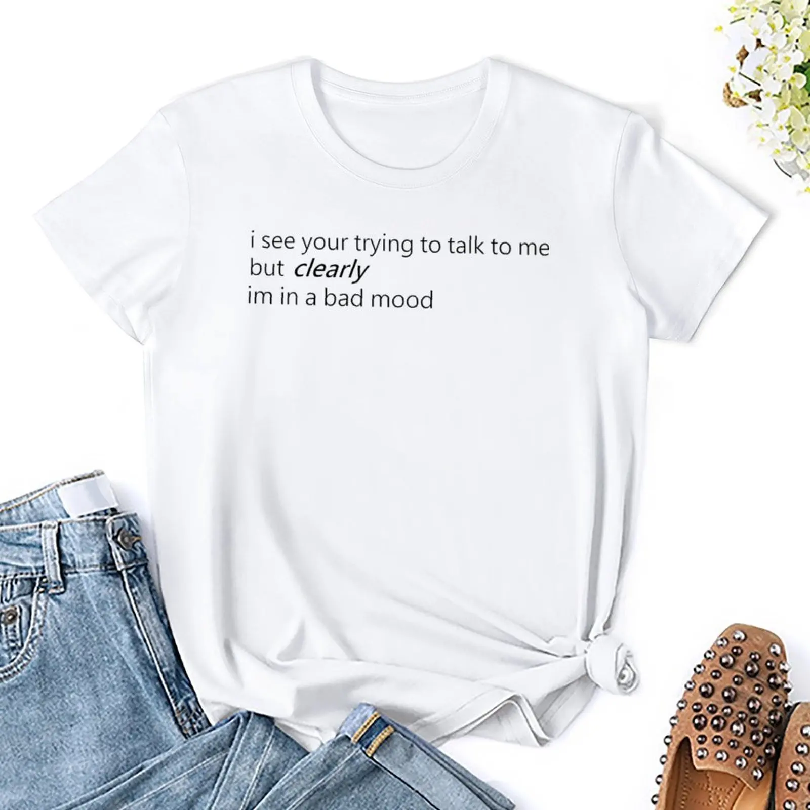 Clearly Im In A Bad Mood  Classic F Fresh T-shirt Motion T-shirts Funny Cute Leisure