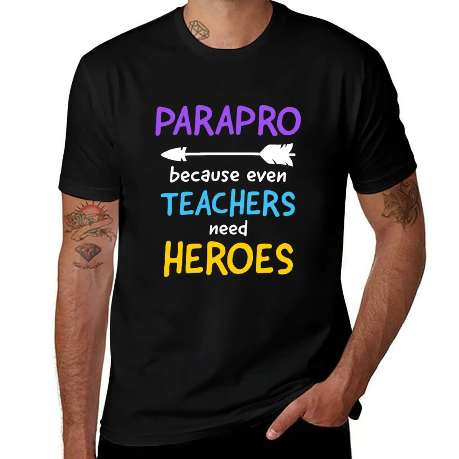 

Gift Need for 100% pack Even cotton Parapro t Heroes man Because Paraprofessional cotton t shirts T-Shirt Teachers man shirts