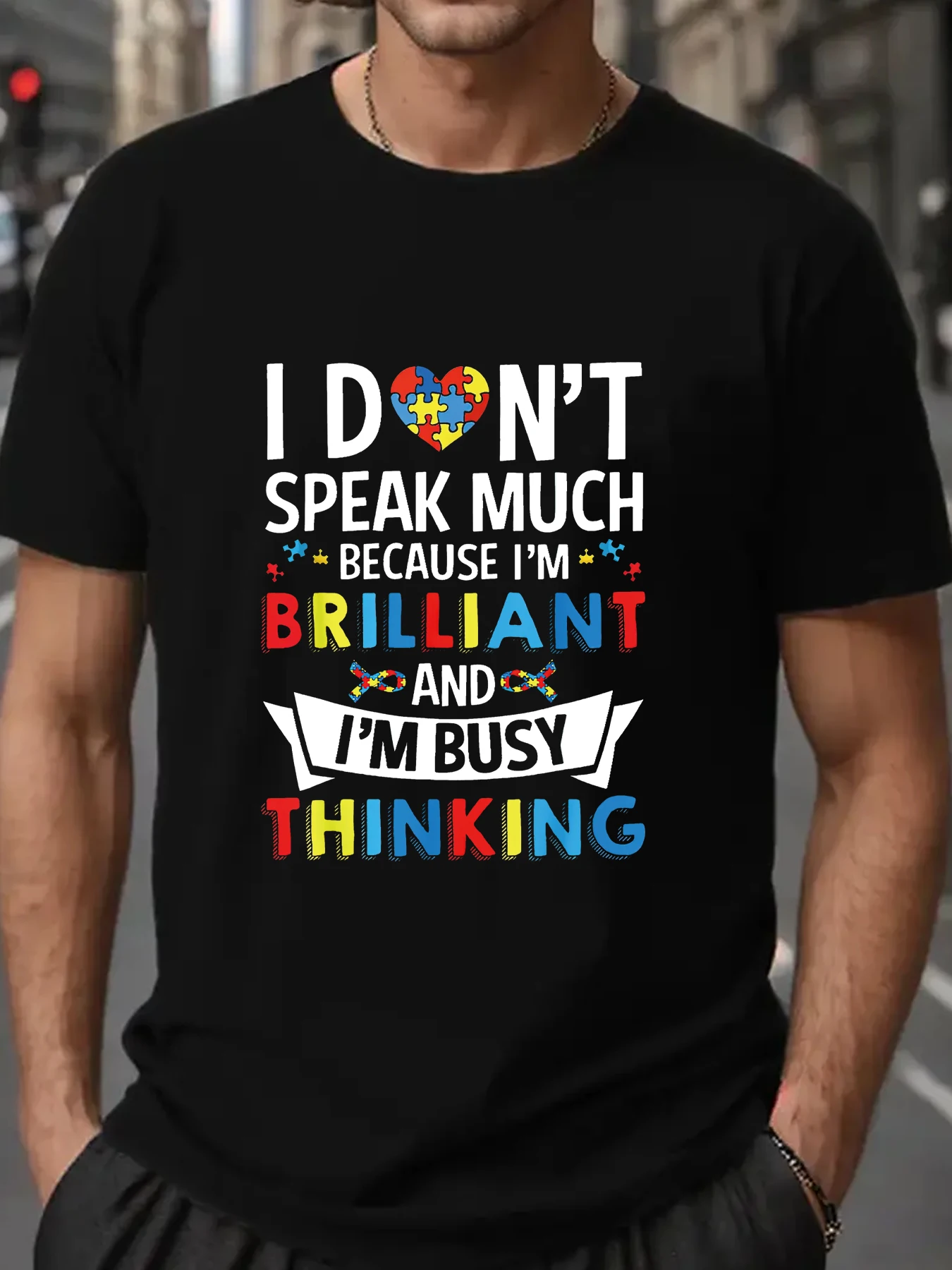 IDN'T SPEAK MUCH BECAUSE I’M BRILLIANT AND I'M BUSY THINKING Round neck printed heavy-duty cotton men's T-shirt