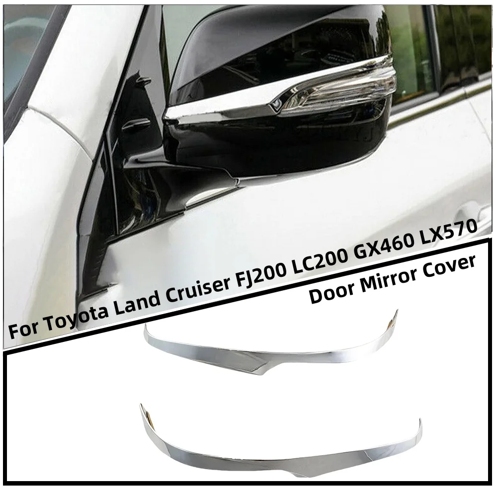 

For Toyota Land Cruiser FJ200 LC200 GX460 LX570 Car Rearview Accessories Chrome Plated Side Door Mirror Cover Trim Paste Style
