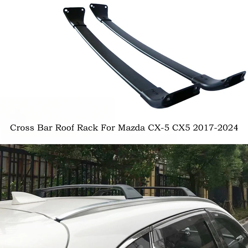 Cross Bar Roof Rack For Mazda CX-5 CX5 2017-2024 High Quality Aluminum Alloy Luggage Rails Carrier Bars Top Racks Rail Boxes