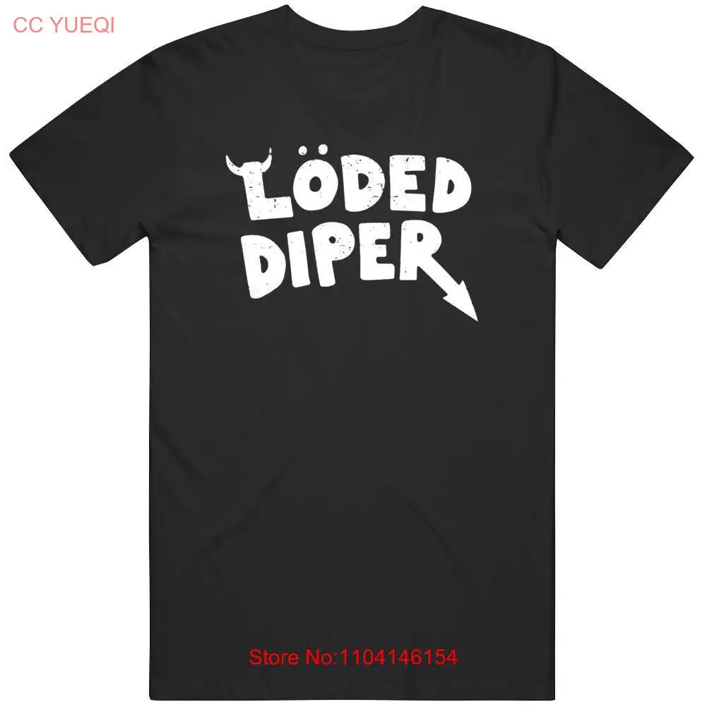 Loded Diper T Shirt long or short sleeves