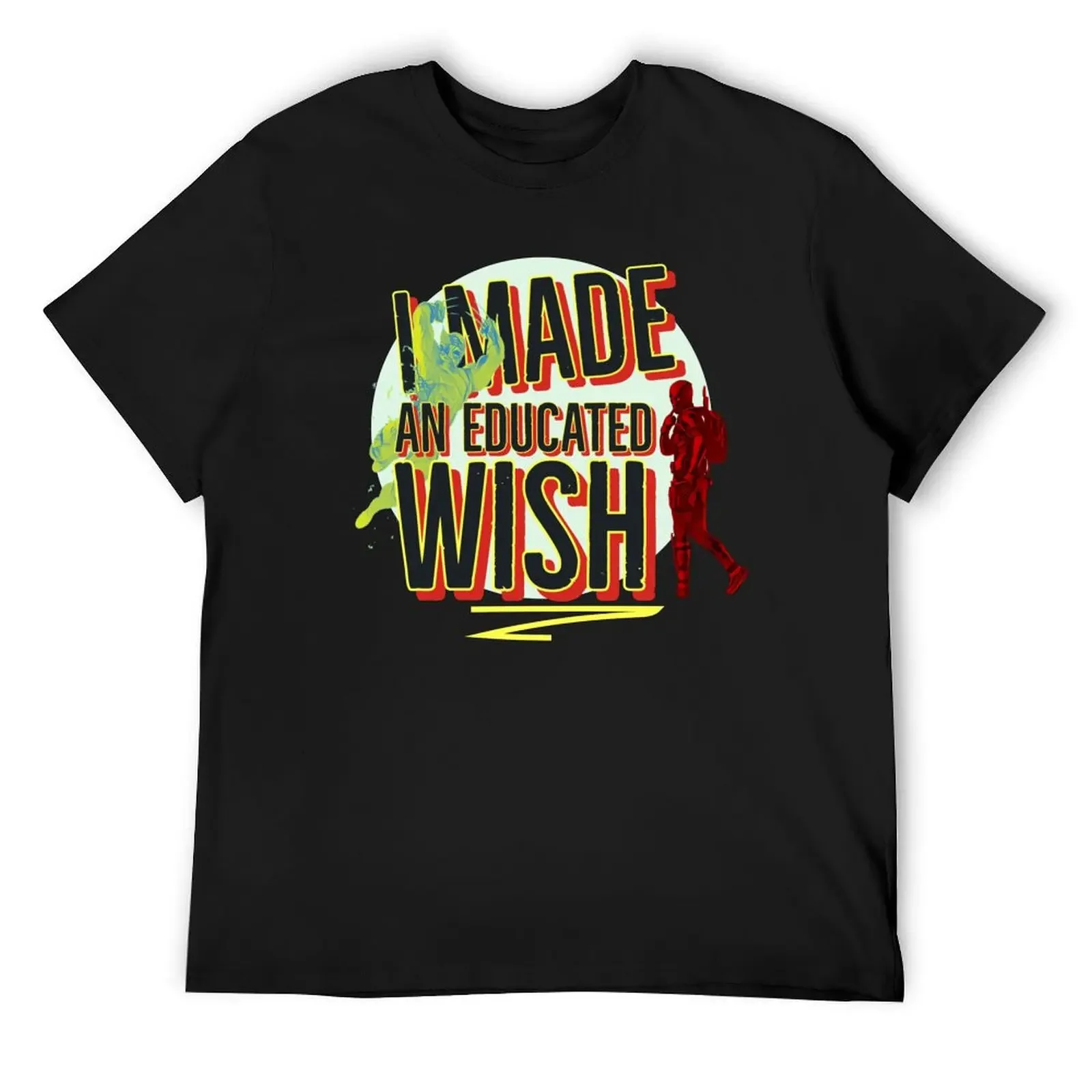 I MADE AN EDUCATED WISH! OKAY! CMON! T-Shirt blacks basketball graphic tees sweat cute tops men t shirts