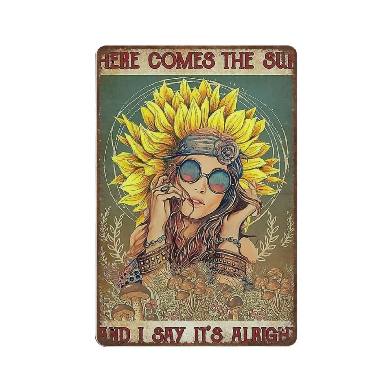 Vintage Thick Metal Tin Sign-Hippie Sunflower Here Comes The Sun And I Say It;s Alright Tin Sign -Novelty Posters，Home Decor Wal