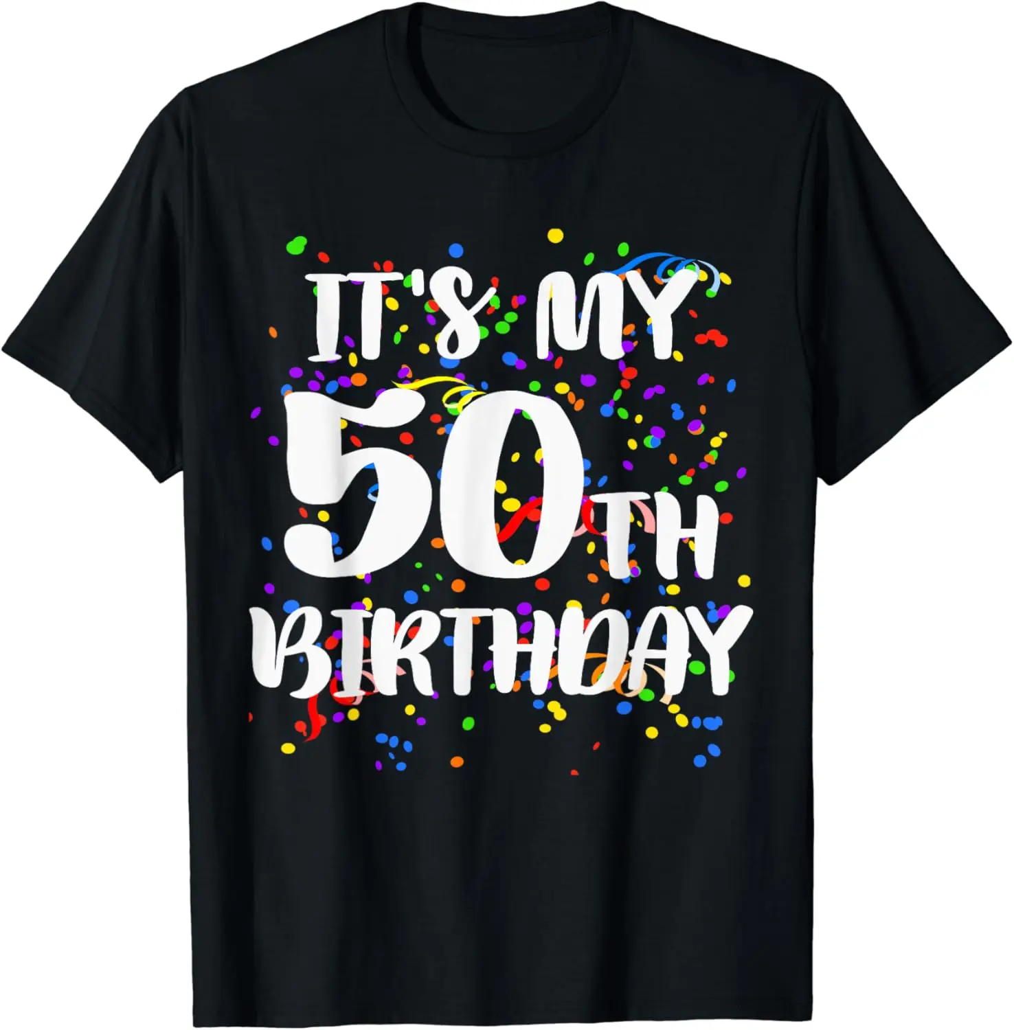 

Its My 50th Birthday Shirt Happy Birthday Funny Gift TShirt T-Shirt