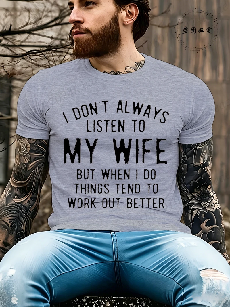 I Don't Always Listen To My Wife But Things Tend To Work Out Better, Funny Husband T-Shirts,Men's Tee Tops Clothing,Husband Gift