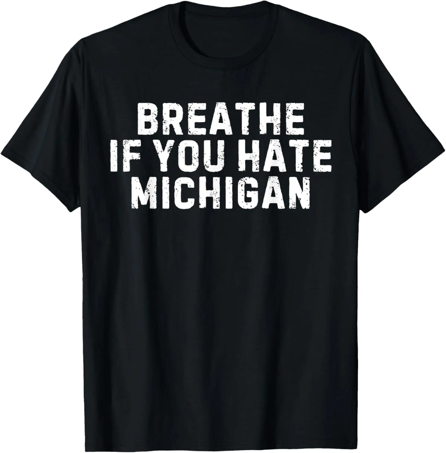 Breathe if you hate Michigan funny T-Shirt