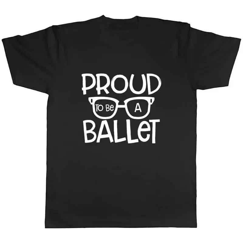 Proud to be a Ballet Mens Unisex T-Shirt Tee